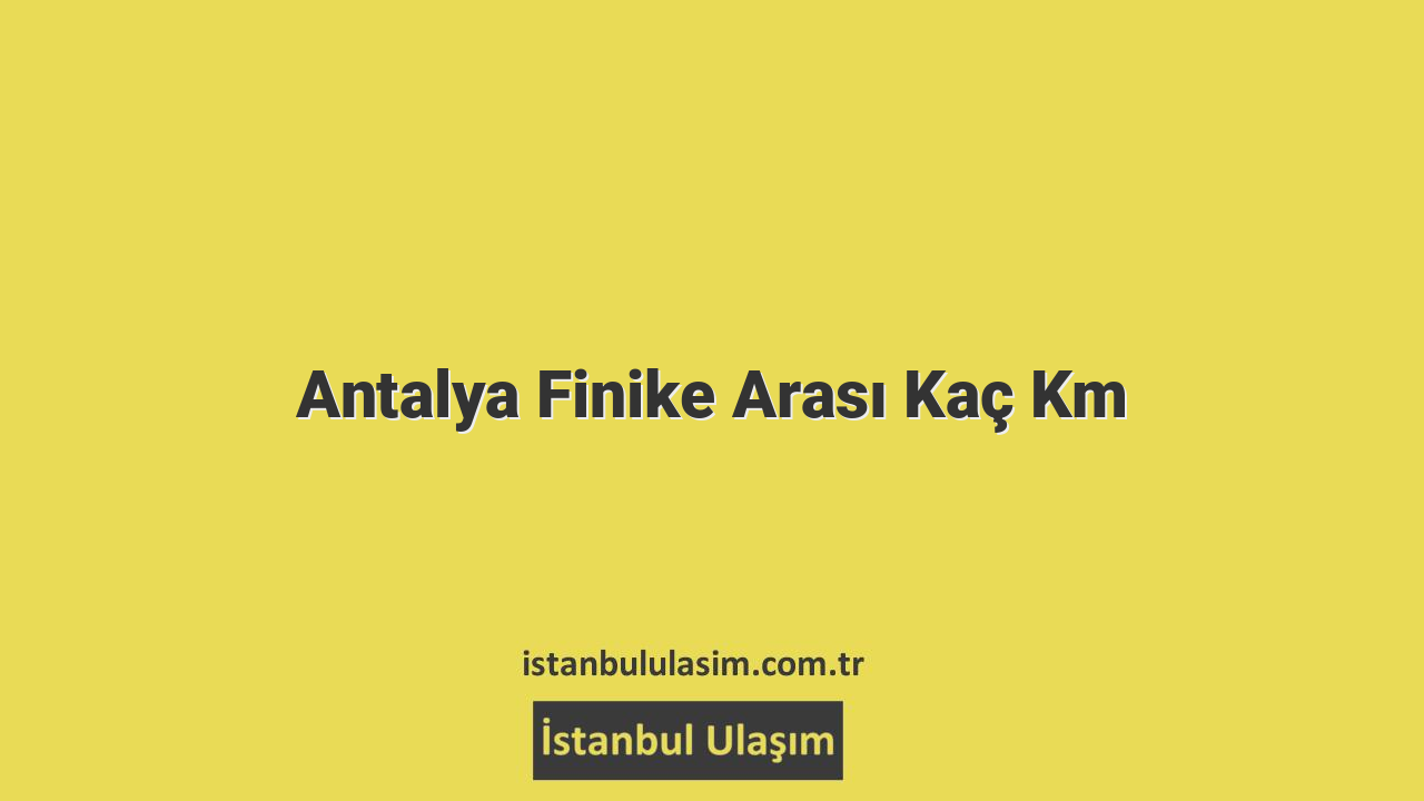 Antalya Finike Arası Kaç Km